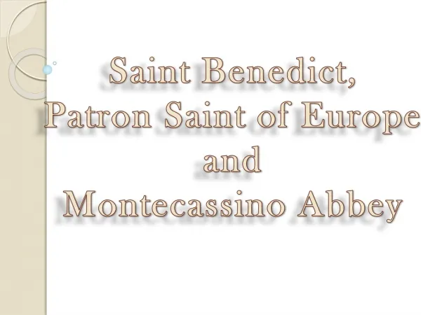 Saint Benedict , Patron Saint of Europe and Montecassino Abbey