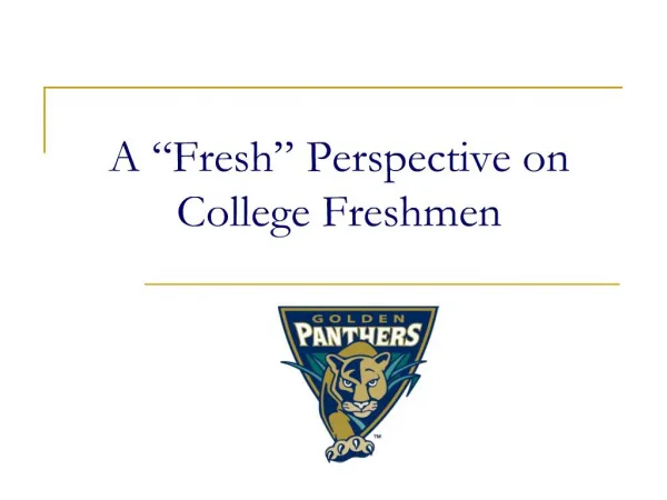A Fresh Perspective on College Freshmen