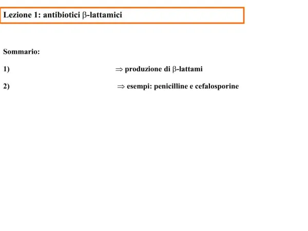 Sommario: produzione di b-lattami esempi: penicilline e cefalosporine