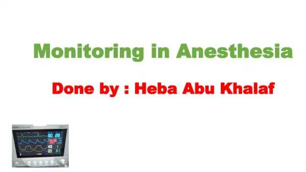 Monitoring in Anesthesia Done by : Heba Abu Khalaf