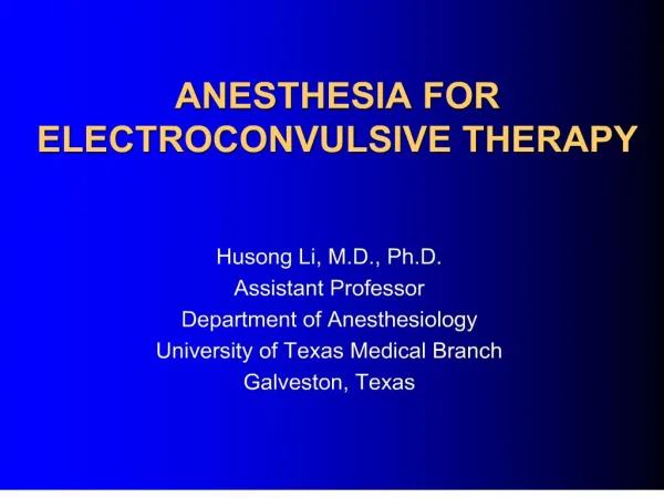 ANESTHESIA FOR ELECTROCONVULSIVE THERAPY