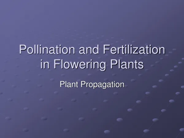 Pollination and Fertilization in Flowering Plants