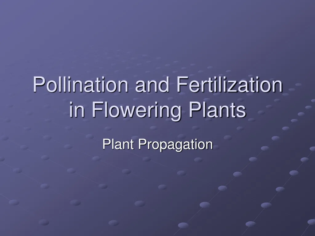 pollination and fertilization in flowering plants
