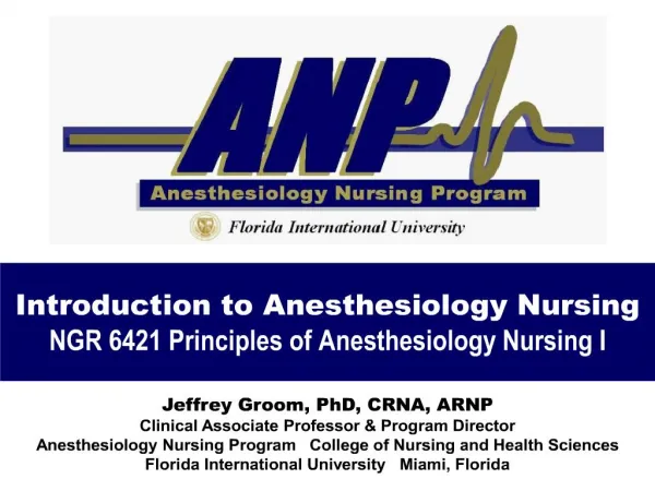 Introduction to Anesthesiology Nursing NGR 6421 Principles of Anesthesiology Nursing I