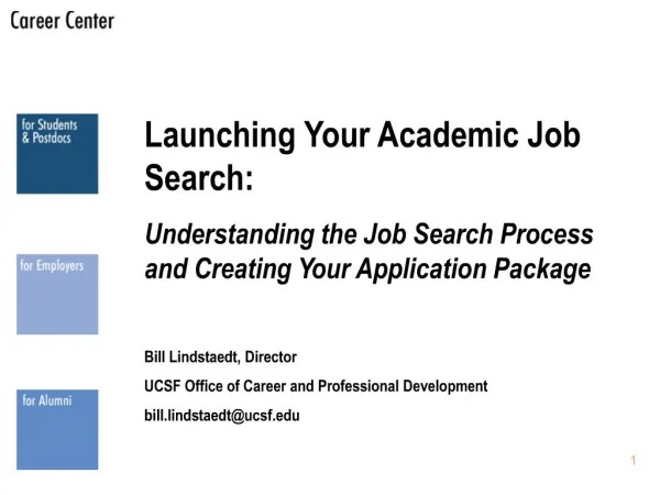 Launching Your Academic Job Search: Understanding the Job Search Process and Creating Your Application Package Bill Lin