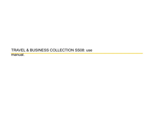 TRAVEL BUSINESS COLLECTION SS08: use manual.