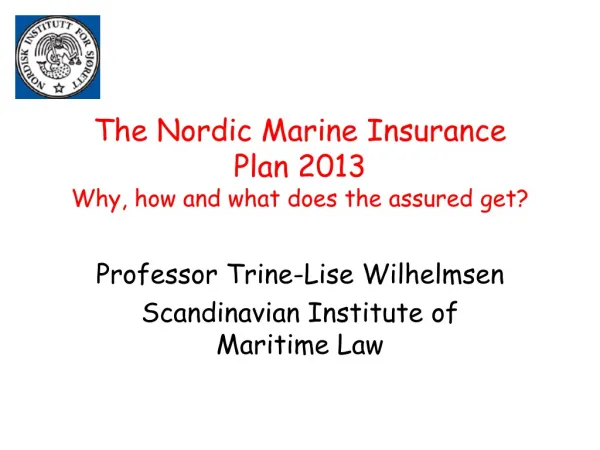 The Nordic Marine Insurance Plan 2013 Why, how and what does the assured get?
