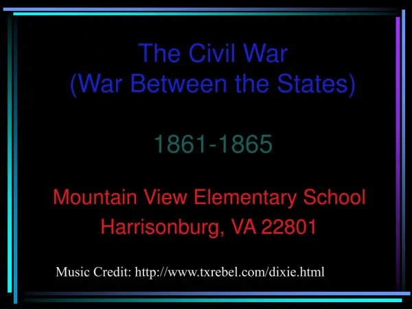 The Civil War (War Between the States) 1861-1865
