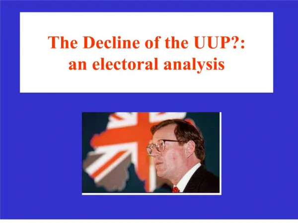 The Decline of the UUP: an electoral analysis