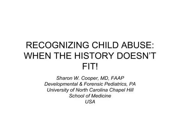 RECOGNIZING CHILD ABUSE: WHEN THE HISTORY DOESN T FIT