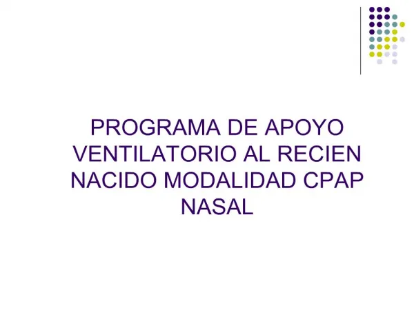 PROGRAMA DE APOYO VENTILATORIO AL RECIEN NACIDO MODALIDAD CPAP NASAL