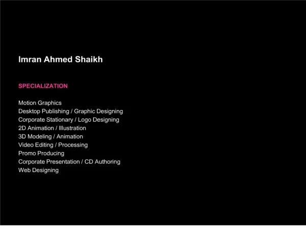 Imran Ahmed Shaikh SPECIALIZATION Motion Graphics Desktop Publishing
