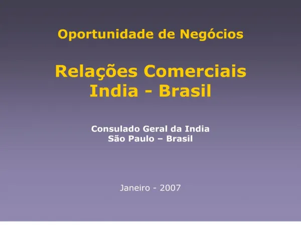 Oportunidade de Neg cios Rela es Comerciais India - Brasil Consulado Geral da India S o Paulo Brasil Janeiro -