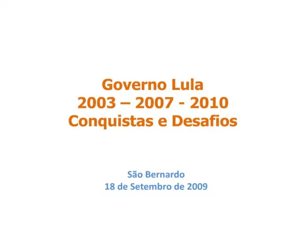 Governo Lula 2003 2007 - 2010 Conquistas e Desafios