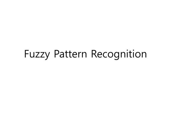 Fuzzy Pattern Recognition