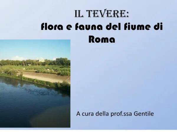 IL TEVERE: flora e fauna del fiume di Roma