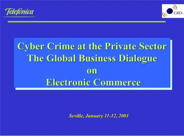 Cyber Crime at the Private Sector The Global Business Dialogue on Electronic Commerce