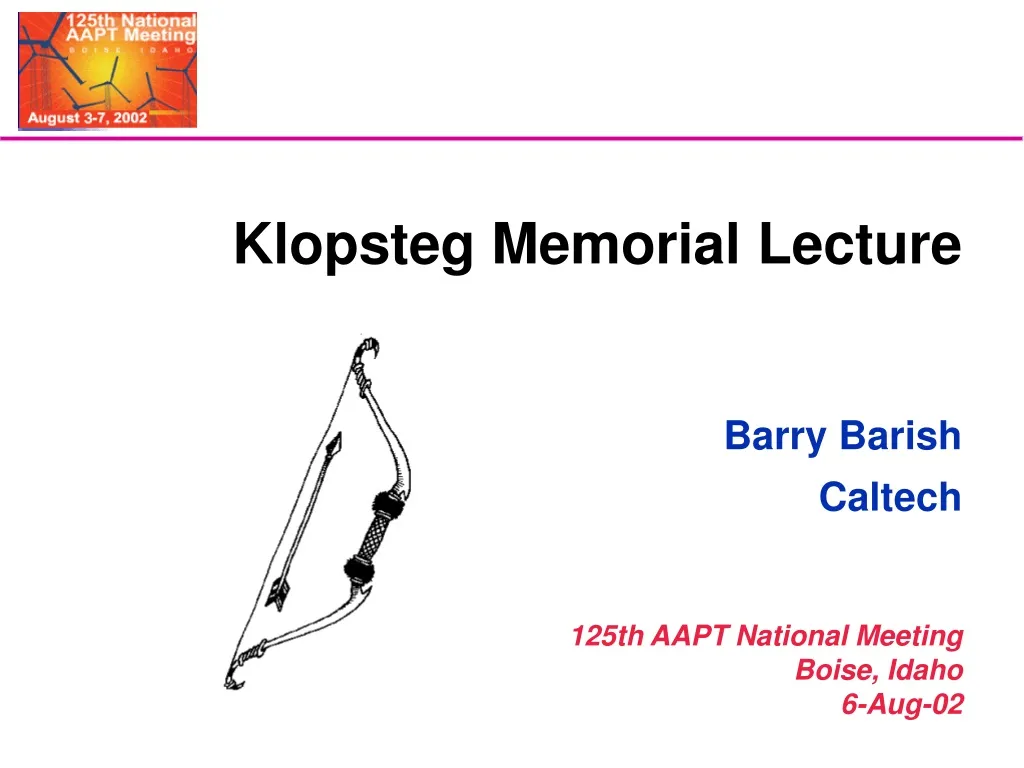 klopsteg memorial lecture barry barish caltech 125th aapt national meeting boise idaho 6 aug 02