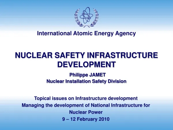 NUCLEAR SAFETY INFRASTRUCTURE DEVELOPMENT Philippe JAMET Nuclear Installation Safety Division