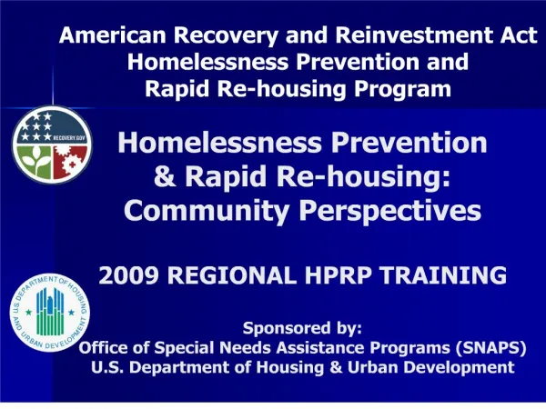 Homelessness Prevention Rapid Re-housing: Community Perspectives 2009 REGIONAL HPRP TRAINING Sponsored by: Offi