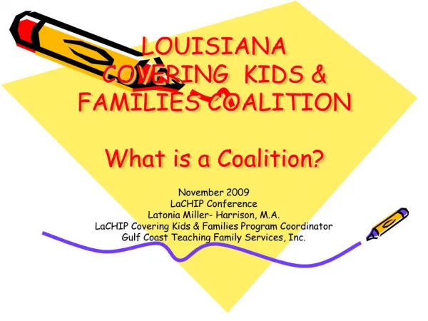 LOUISIANA COVERING KIDS FAMILIES COALITION What is a Coalition