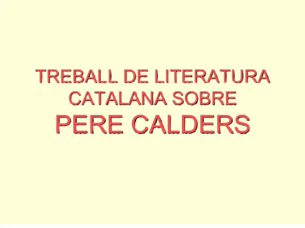 TREBALL DE LITERATURA CATALANA SOBRE PERE CALDERS
