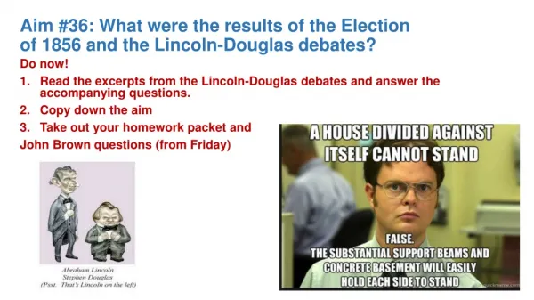 Aim # 36: What were the results of the Election of 1856 and the Lincoln-Douglas debates?