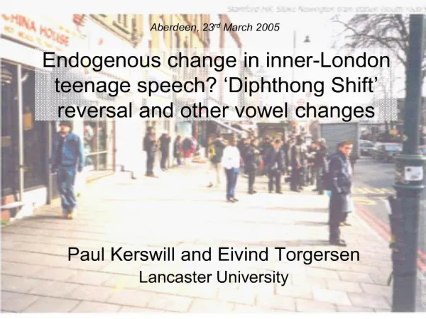 Endogenous change in inner-London teenage speech Diphthong Shift reversal and other vowel changes