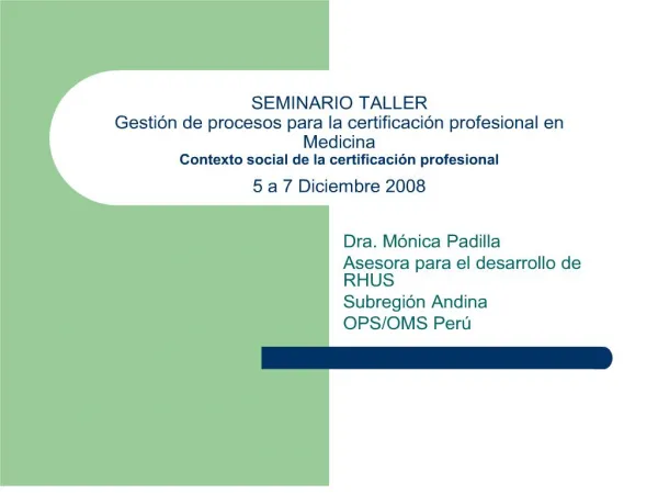 SEMINARIO TALLER Gesti n de procesos para la certificaci n profesional en Medicina Contexto social de la certificaci n