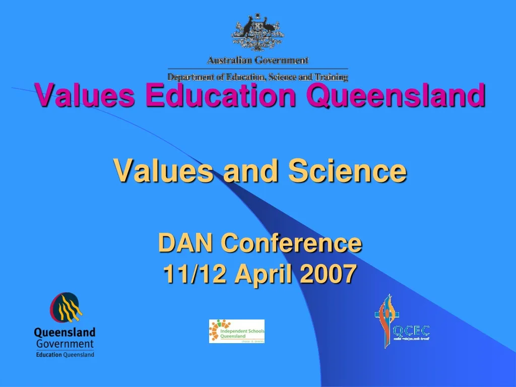 values education queensland values and science dan conference 11 12 april 2007