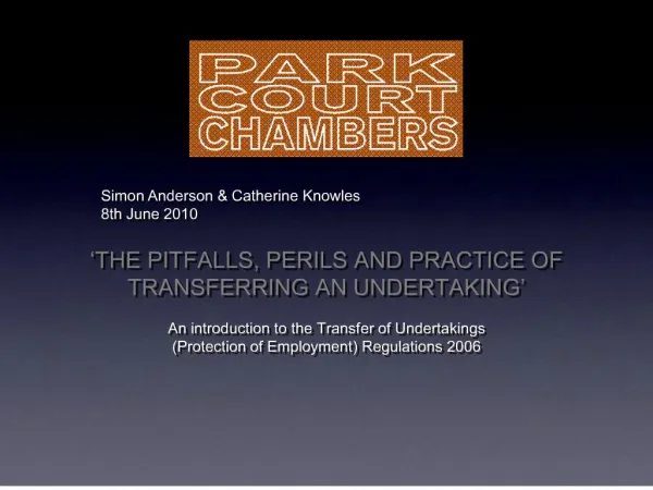 THE PITFALLS, PERILS AND PRACTICE OF TRANSFERRING AN UNDERTAKING An introduction to the Transfer of Undertakings Prot