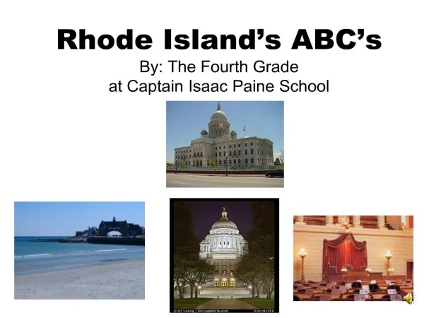 Rhode Island s ABC s By: The Fourth Grade at Captain Isaac Paine School