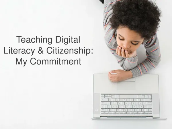Teaching Digital Literacy &amp; Citizenship: My Commitment