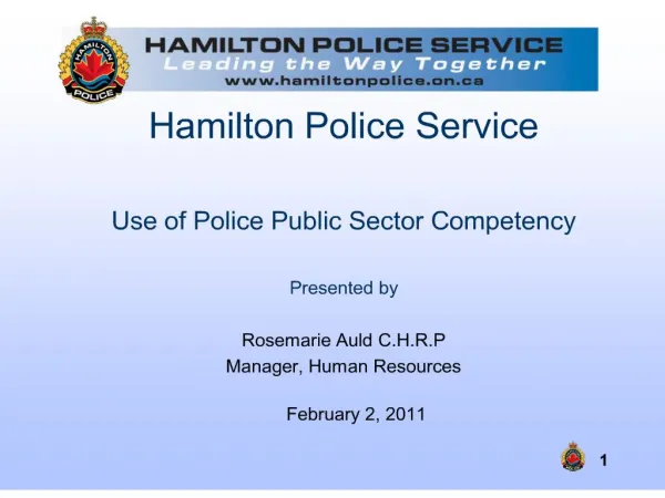 Hamilton Police Service Use of Police Public Sector Competency Presented by Rosemarie Auld C.H.R.P Manager, Human Re