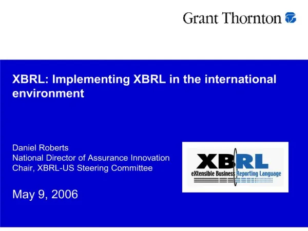 XBRL: Implementing XBRL in the international environment Daniel Roberts National Director of Assurance Innovation Cha