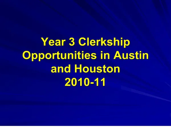 Year 3 Clerkship Opportunities in Austin and Houston 2010-11