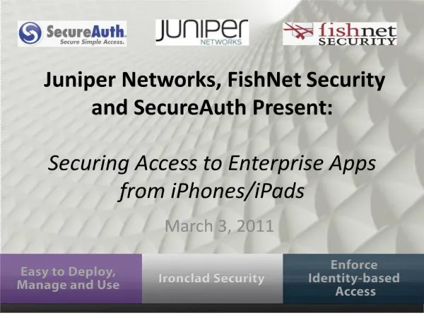 Juniper Networks, FishNet Security and SecureAuth Present: Securing Access to Enterprise Apps from iPhones