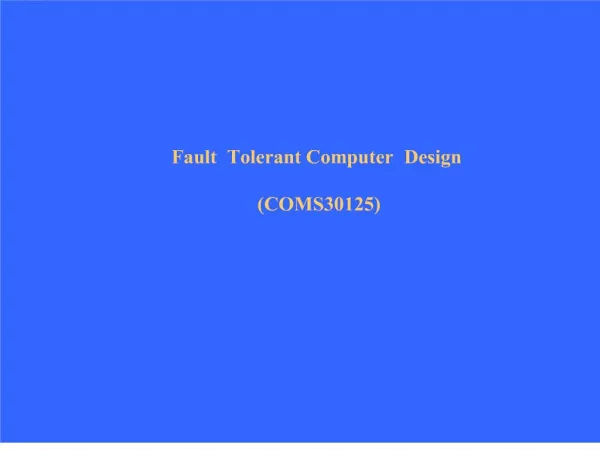Fault Tolerant Computer Design COMS30125