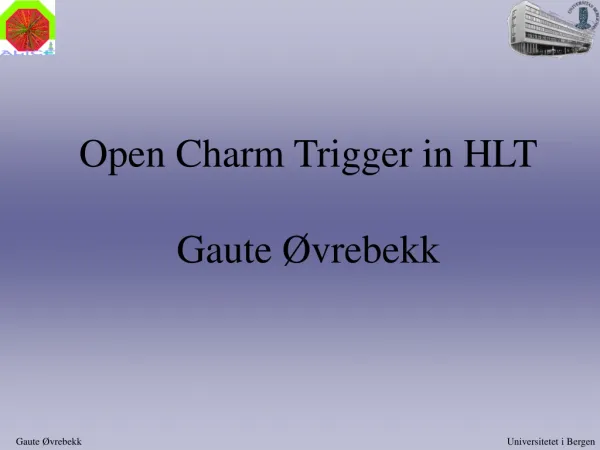 Open Charm Trigger in HLT Gaute Øvrebekk