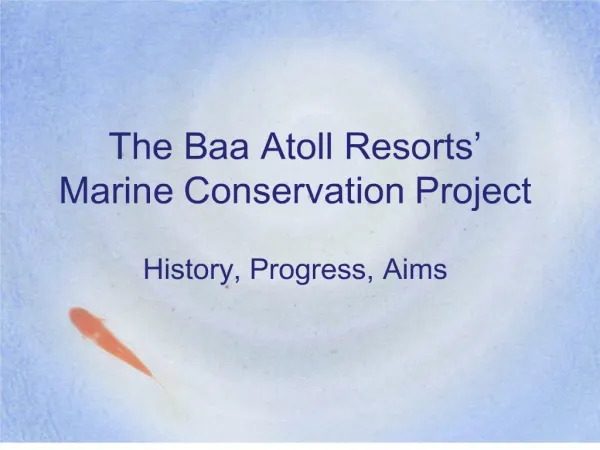The Baa Atoll Resorts Marine Conservation Project History, Progress, Aims
