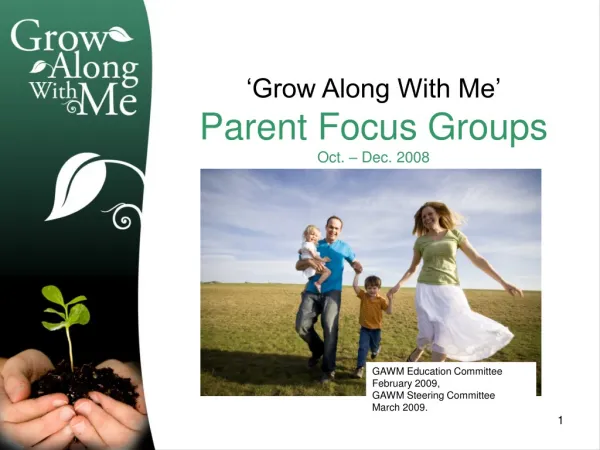 ‘Grow Along With Me’ Parent Focus Groups Oct. – Dec. 2008