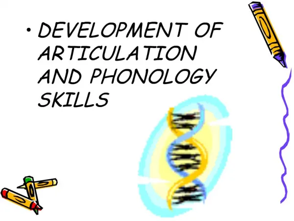 DEVELOPMENT OF ARTICULATION AND PHONOLOGY SKILLS