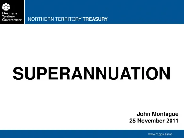 SUPERANNUATION John Montague 25 November 2011