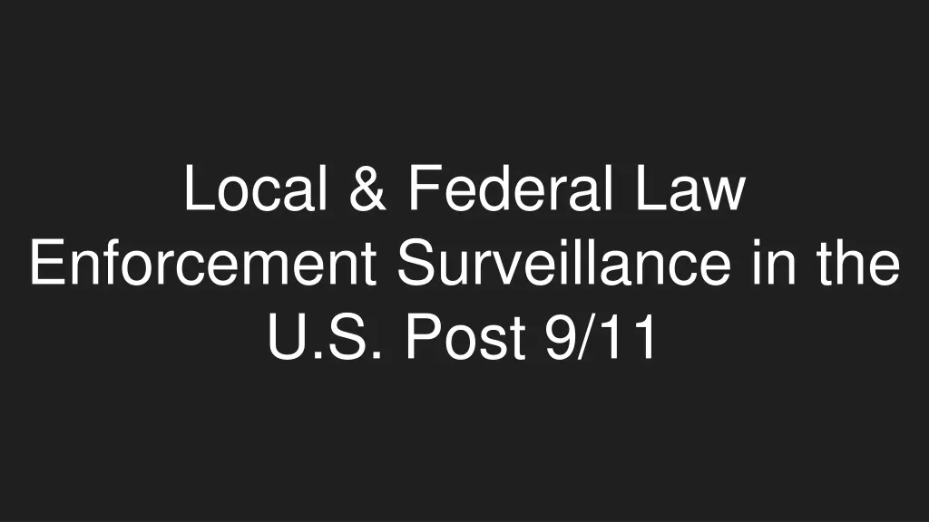 local federal law enforcement surveillance in the u s post 9 11