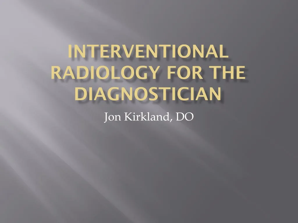 interventional radiology for the diagnostician