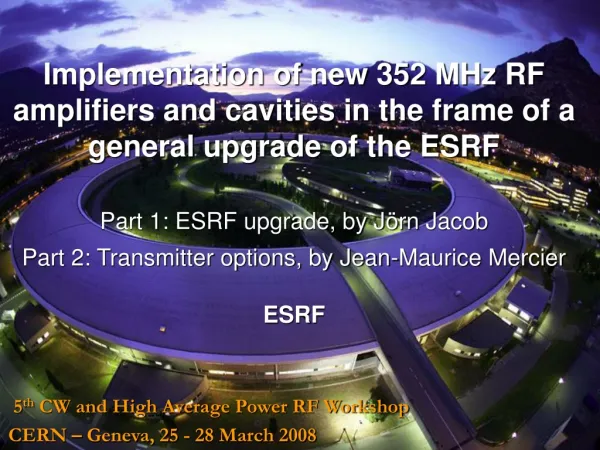 Part 1: ESRF upgrade, by J örn Jacob Part 2: Transmitter options, by Jean-Maurice Mercier ESRF