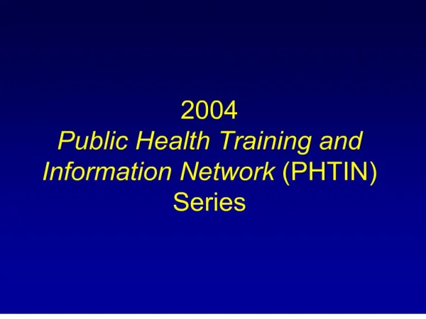 2004 Public Health Training and Information Network PHTIN Series