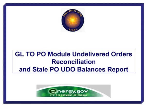 GL TO PO Module Undelivered Orders Reconciliation and Stale PO UDO Balances Report