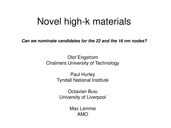 Novel high-k materials Can we nominate candidates for the 22 and the 16 nm nodes?