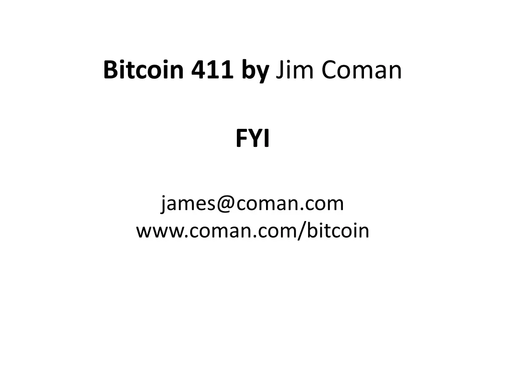 bitcoin 411 by jim coman fyi james@coman com www coman com bitcoin